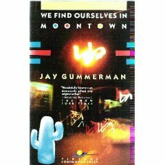 We Find Ourselves in Moontown by Jay Gummerman