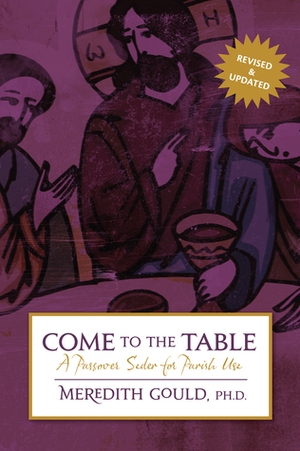 Come To The Table: A Passover Seder For Parish Use by Meredith Gould