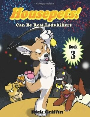 Housepets! Can Be Real Ladykillers (Housepets, #3) by Rick Griffin