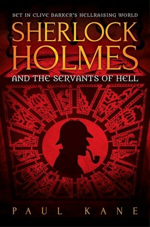 Sherlock Holmes and the Servants of Hell by Paul Kane