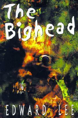 The Bighead by Edward Lee, Erik Wilson