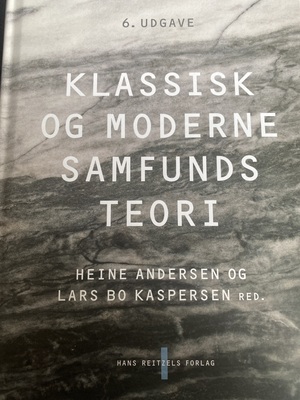 Klassisk og moderne samfundsteori del 1 by Heine Andersen, Lars Bo Kaspersen