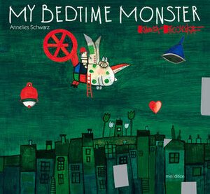 My Bedtime Monster by Květa Pacovská, Annelies Schwarz