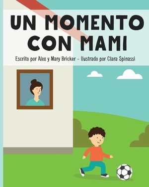 A Moment With Mommy (Spanish Version) by Alex Bricker, Mary Bricker
