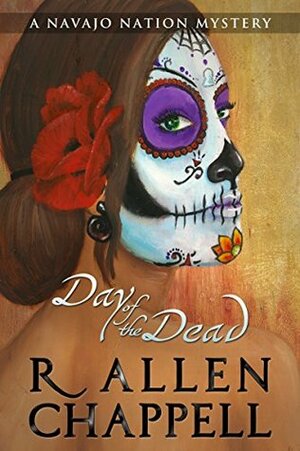 Day of the Dead: A Navajo Nation Mystery by R. Allen Chappell