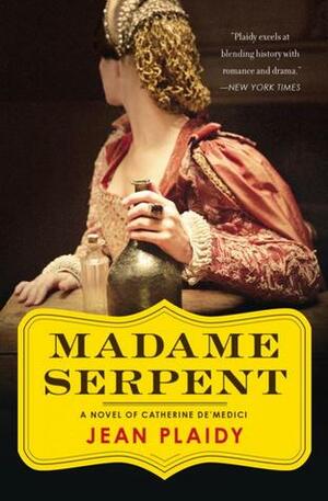 Madame Serpent: A Catherine de' Medici Novel by Jean Plaidy