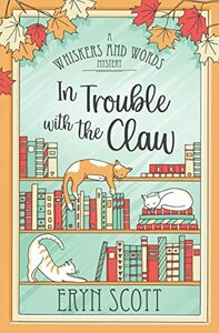 In Trouble with the Claw by Eryn Scott