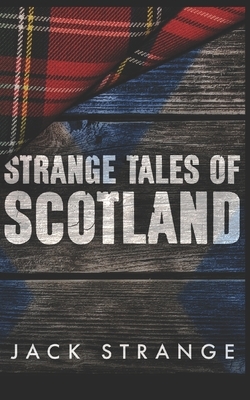 Strange Tales Of Scotland: Trade Edition by Jack Strange