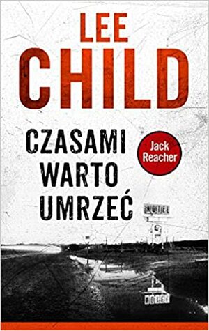 Czasami warto umrzeć by Lee Child