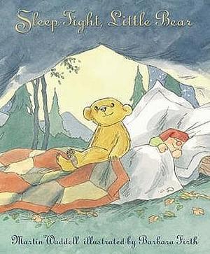 Sleep Tight, Little Bear by Martin Waddell, Martin Waddell