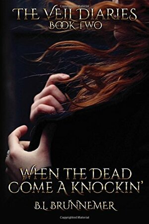 When the Dead Come A Knockin' by B.L. Brunnemer