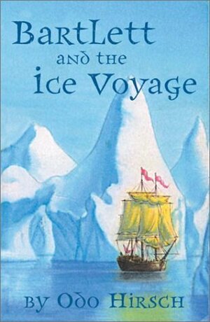 Bartlett and the Ice Voyage by Odo Hirsch, Andrew McLean