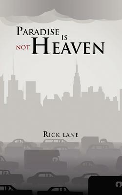 Paradise Is Not Heaven by Rick Lane