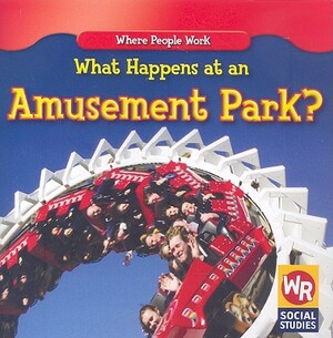 What Happens at an Amusement Park? by Amy Hutchings