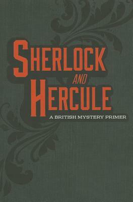 Sherlock and Hercule: A British Mystery Primer by Agatha Christie, Arthur Conan Doyle