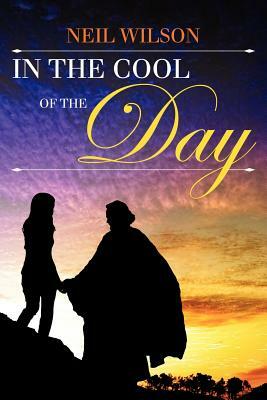 In the Cool of the Day by Neil Wilson