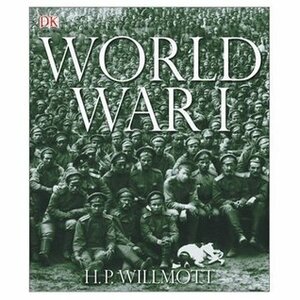 World War I by H.P. Willmott