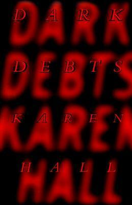 Dark Debts by Karen Hall