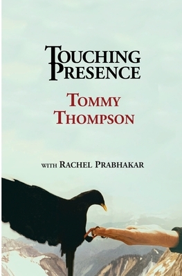Touching Presence by Tommy Thompson