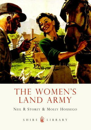 The Women's Land Army by Neil R. Storey, Molly Housego