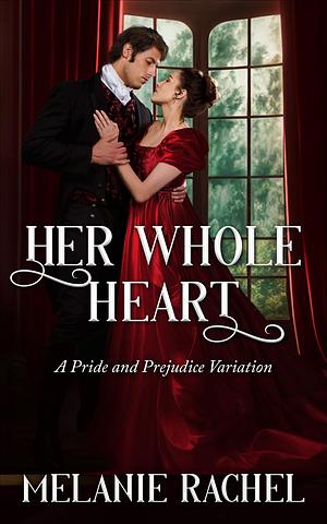 Her Whole Heart by Melanie Rachel