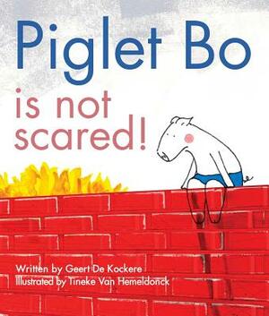 Piglet Bo Is Not Scared! by Geert De Kockere