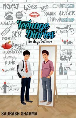 Teenage Diaries the Days That Were by Saurabh Sharma