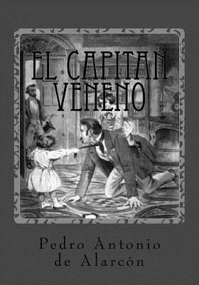 El Capitan Veneno: El Sombrero De Tres Picos by Pedro Antonio de Alarcón