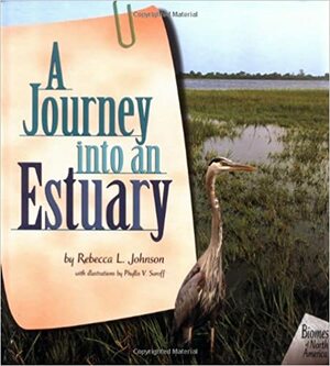 A Journey Into an Estuary by Rebecca L. Johnson