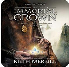 The Immortal Crown: Saga of Kings, Book One by Kieth Merrill