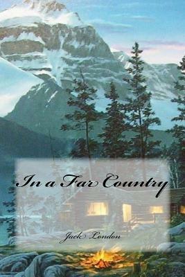 In a Far Country by Jack London