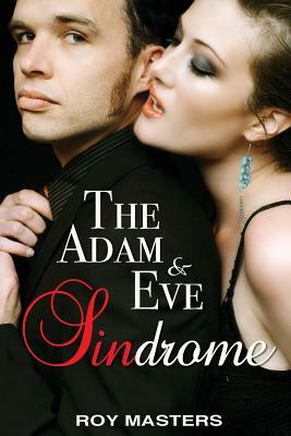 The Adam & Eve Sindrome by Roy Masters