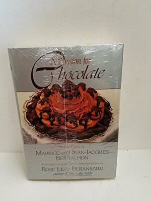 A Passion for Chocolate by Maurice Bernachon, Jean-Jacques Bernachon