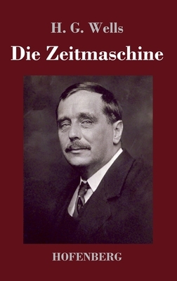 Die Zeitmaschine by H.G. Wells