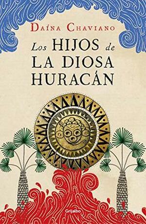 Los hijos de la Diosa Huracán by Daína Chaviano