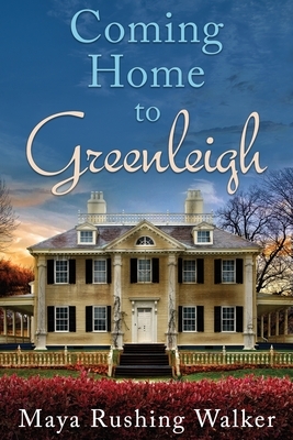 Coming Home to Greenleigh: Large Print Edition by Maya Rushing Walker