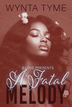 A Fatal Melody by Wynta Tyme