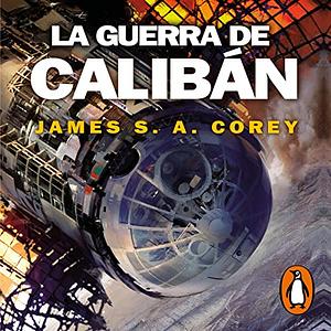 La guerra de Calibán by James S. A. Corey