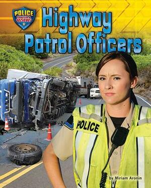 Highway Patrol Officers by Miriam Aronin