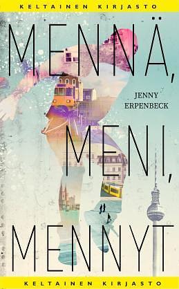 Mennä, meni, mennyt by Jenny Erpenbeck