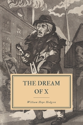 The Dream of X by William Hope Hodgson