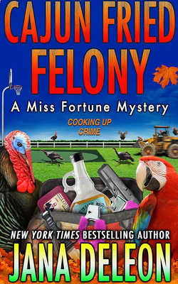 Cajun Fried Felony by Jana DeLeon