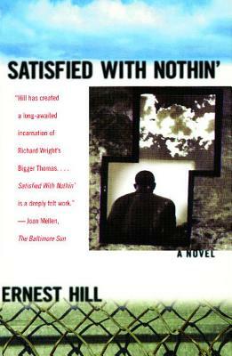 Satisfied with Nothin' by Ernest Hill