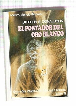El portador del Oro Blanco by Stephen R. Donaldson