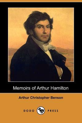 Memoirs of Arthur Hamilton (Dodo Press) by Arthur Christopher Benson