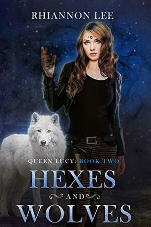 Hexes and Wolves by Rhiannon Lee