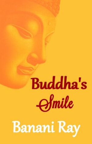 Buddha's Smile Poems on Zen Living and Mindful Way of Life by Banani Ray