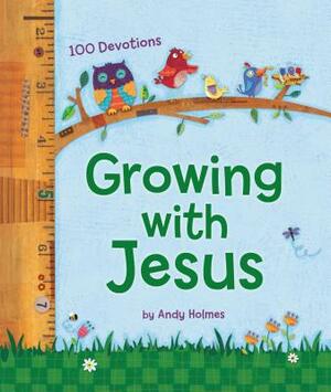 Growing with Jesus: 100 Devotions by Andy Holmes