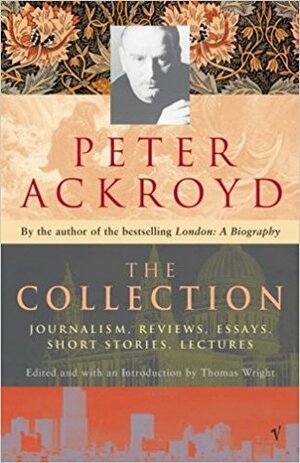 The Collection by Peter Ackroyd, Thomas Wright