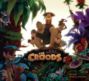 The Art of the Croods by Noela Hueso